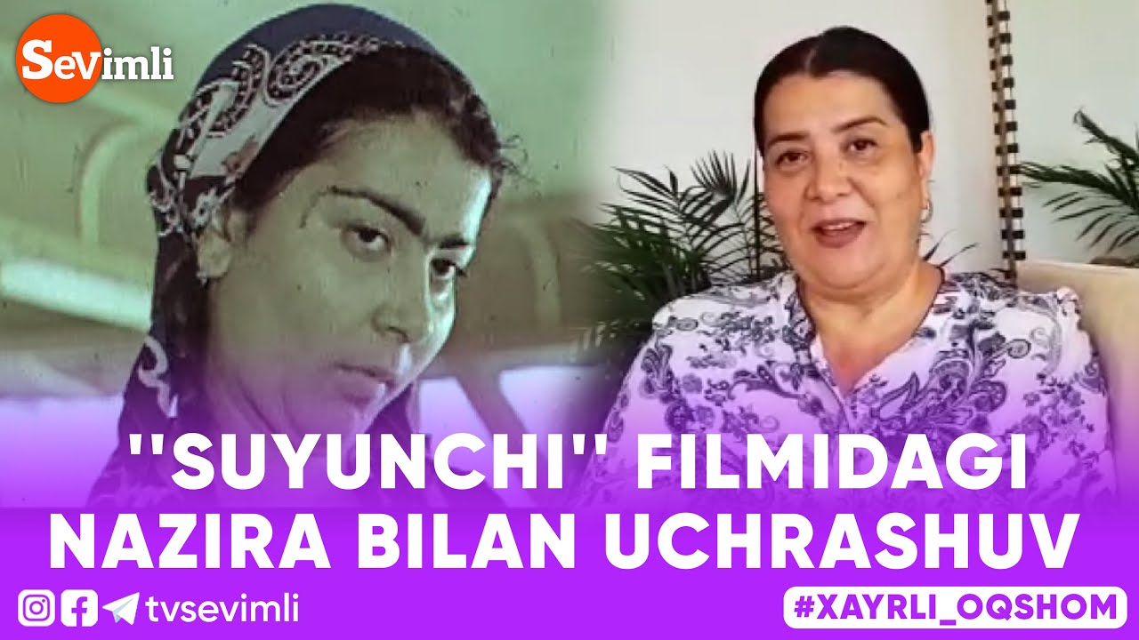Xayrli Oqshom -  ''SUYUNCHI'' FILMIDAGI NAZIRA BILAN UCHRASHUV