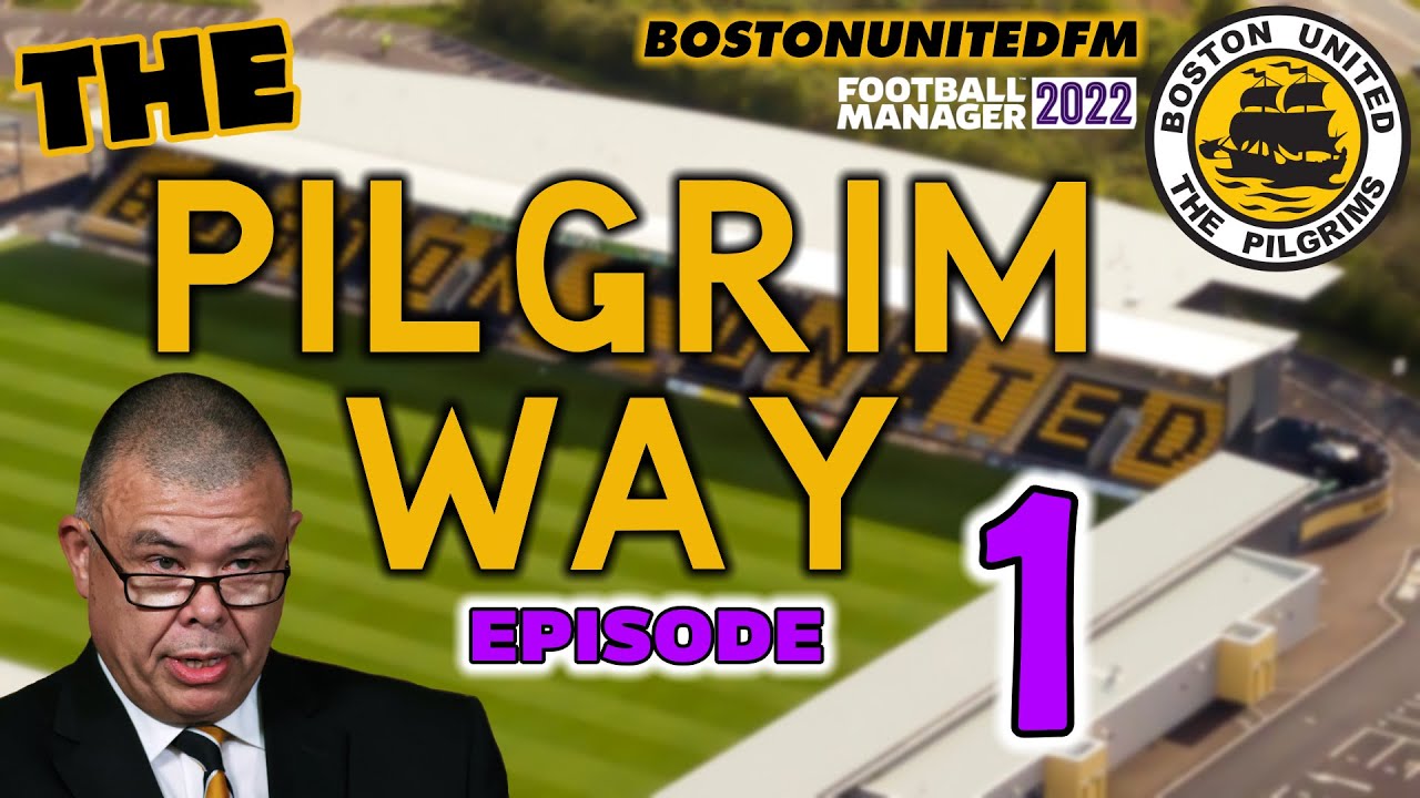 THE PILGRIM WAY - EP1 - #FM22 - SEASON START