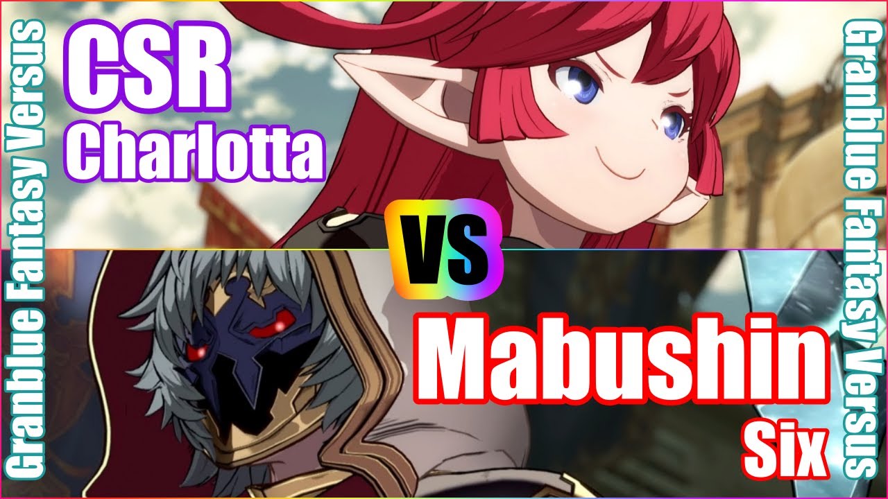 [GBVS] Granblue Fantasy Versus Rank match  CSR (Charlotta) vs Mabushin (Six)