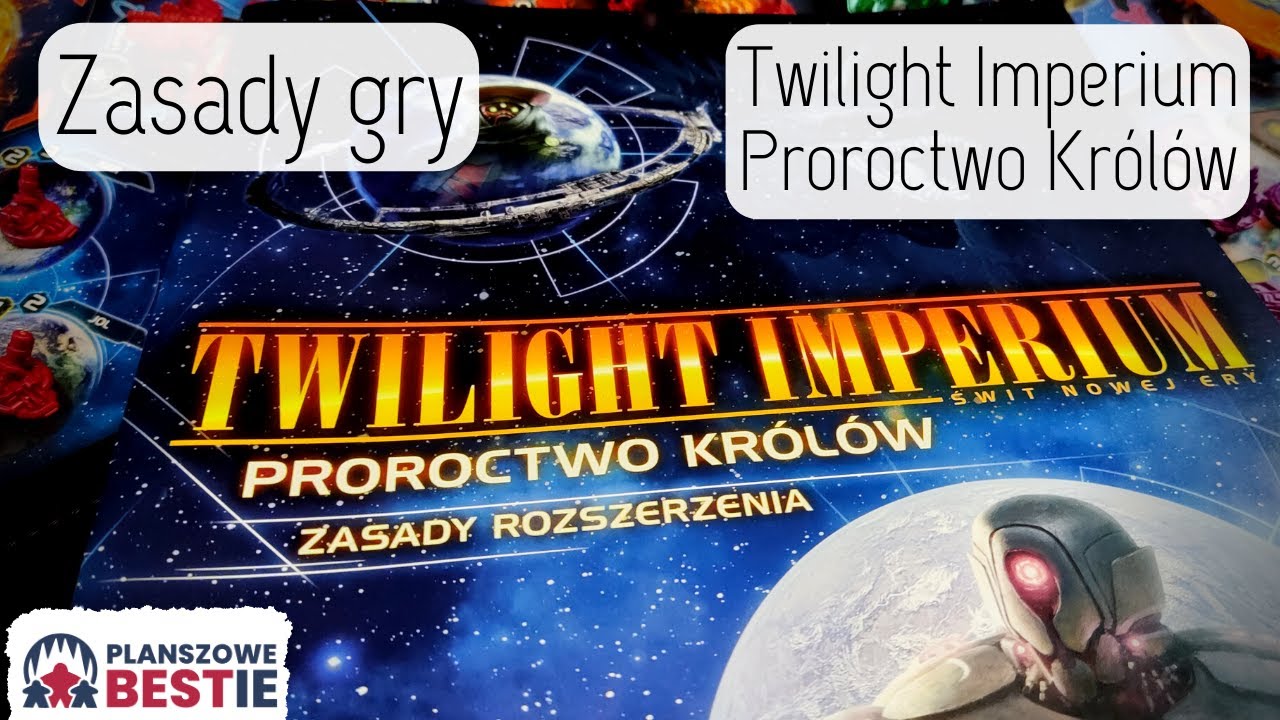 Planszowe Bestie #193 - Twilight Imperium 4 ed. + Proroctwo Kr&oacute;l&oacute;w - Zasady gry - 06.05.2023