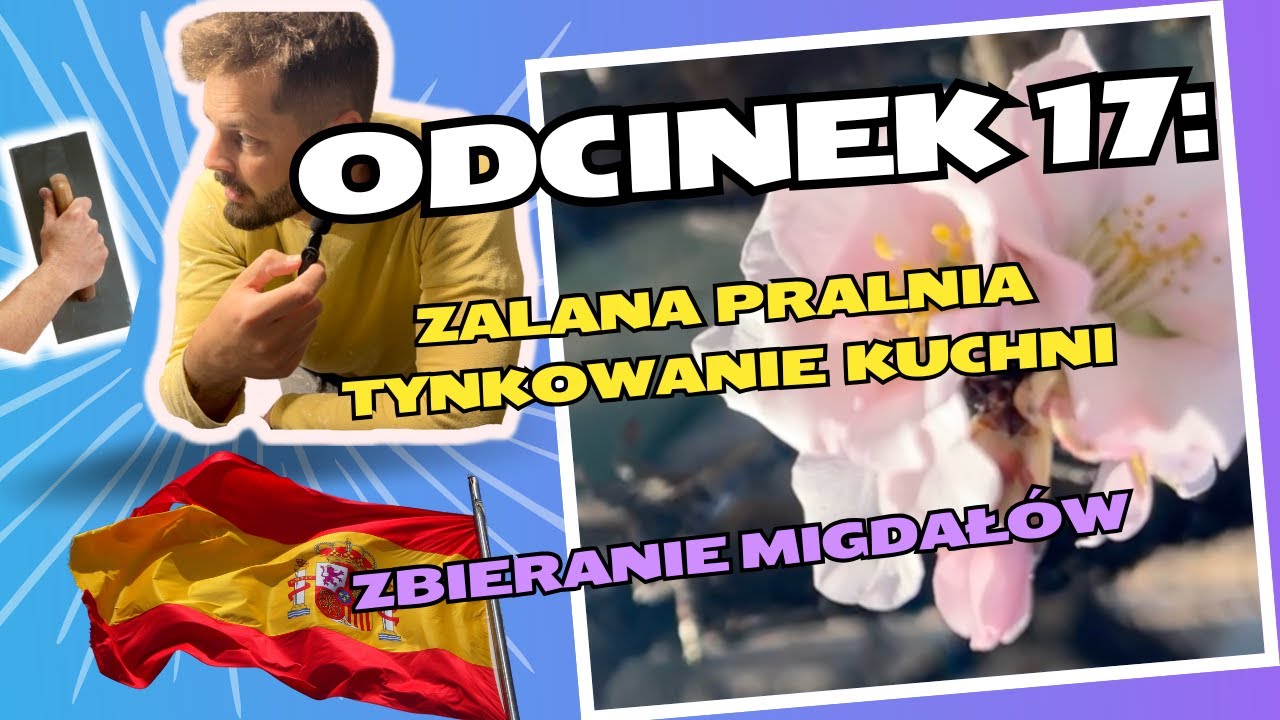 Odcinek 17: Zalana pralnia, tynkowanie kuchni | zbieranie migdał&oacute;w  #casa casadesuenos