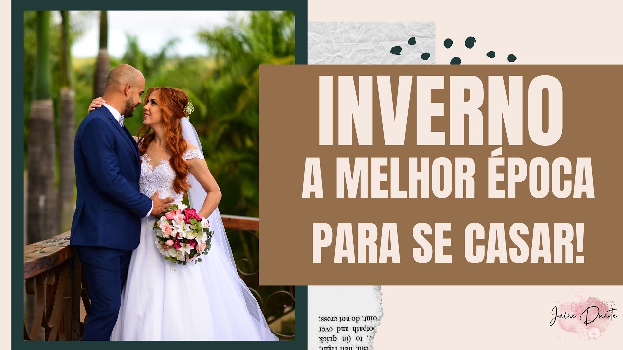INVERNO: A MELHOR ÉPOCA PARA SE CASAR - 7 vantagens de CASAR NO INVERNO - CASAR GASTANDO POUCO