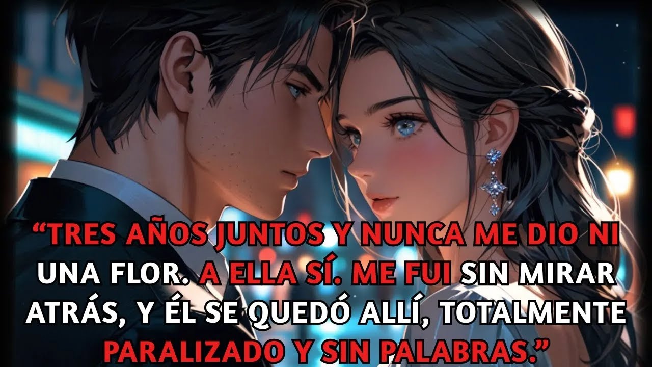 “Tres años juntos y no me dio flores. A ella sí. Me fui, y él se quedó allí, completamente mudo.”