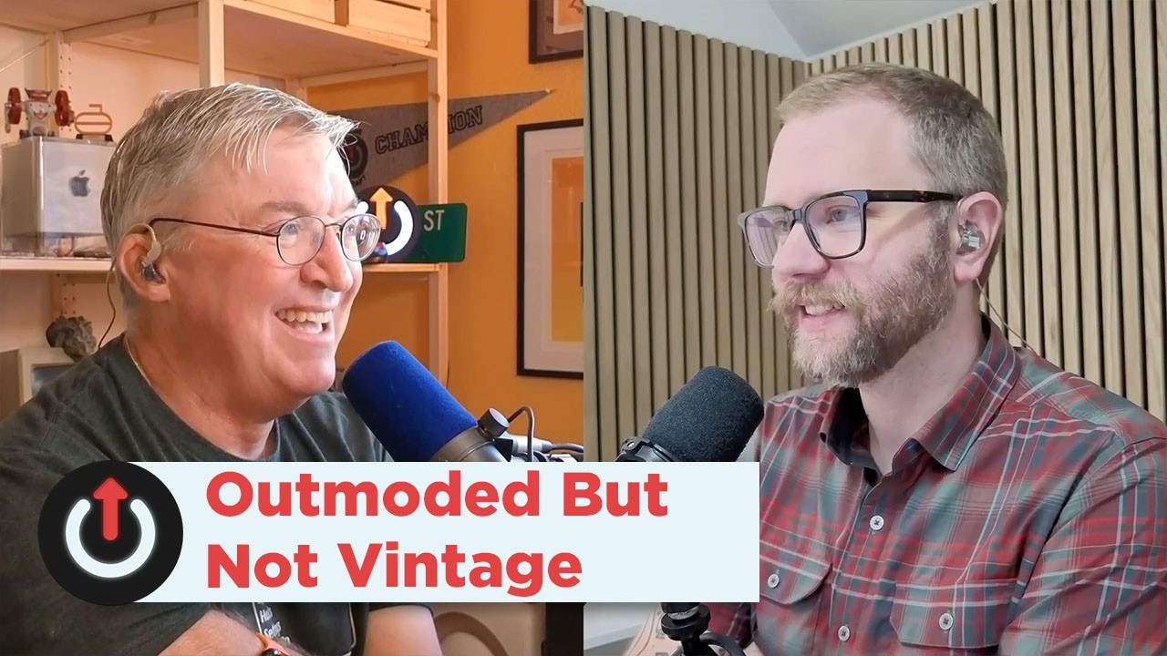 Outmoded But Not Vintage | Upgrade 616