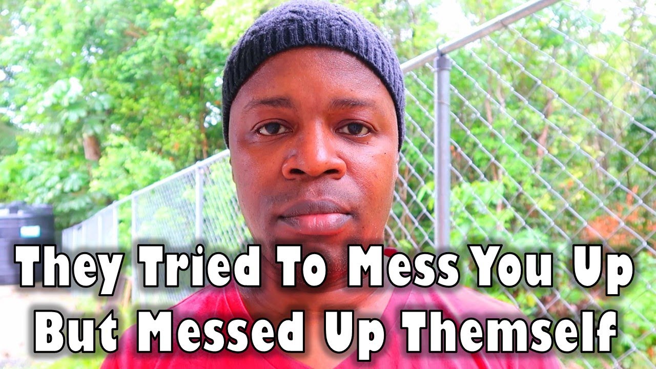 They Tried To Mess You Up But Messed Up Their Own Self