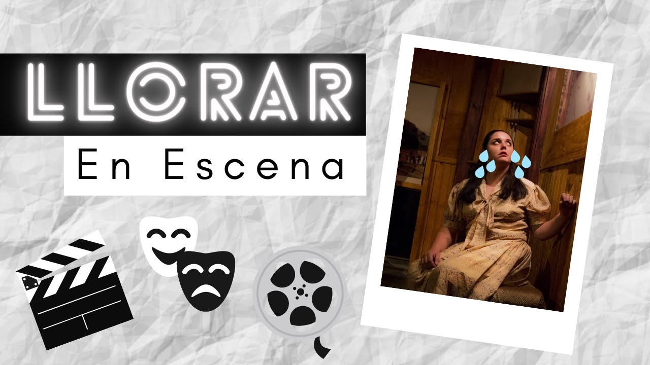 ¿Cómo llorar en escena? 3 consejos