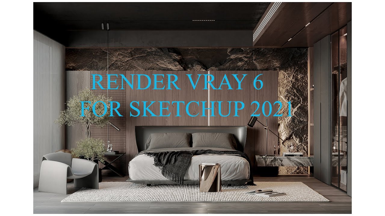 RENDER INTERIOR BY VRAY 6 SKETCHUP 2021 ( RENDER NỘI THẤT BẰNG VRAY 6 SKETCHUP 2021)