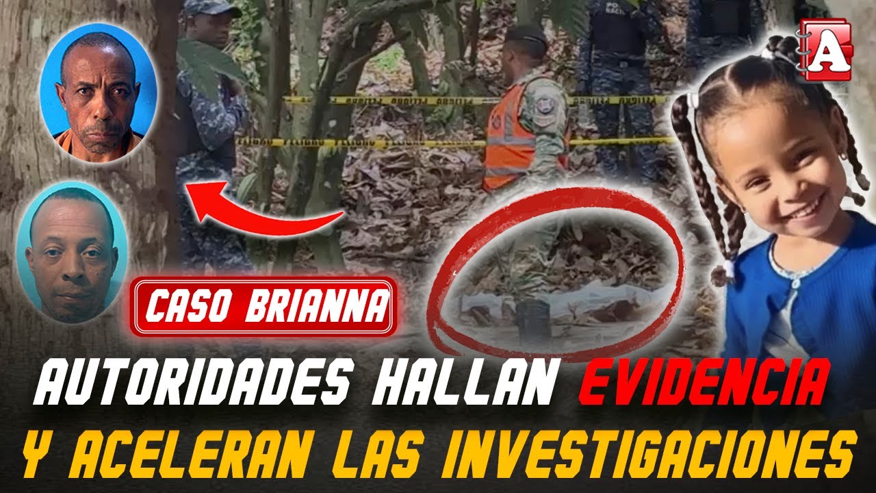 CASO BRIANNA GENAO: MIREN LO QUE HALLARON LAS AUTORIDADES EN LAS CERCANÍAS