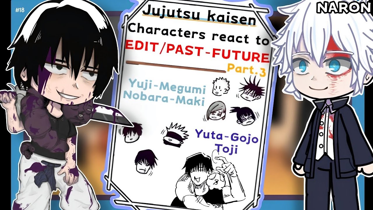 •🪬JJK character Ss1 react to edit/Past-Future🎈• [pt.3] - #18 // 《Naron》