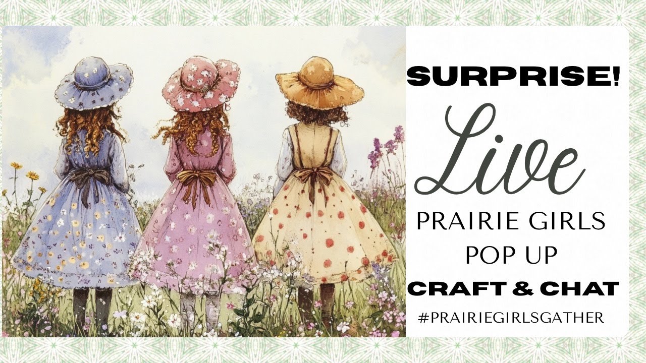 SURPRISE! We’re Back! Prairie Girls Pop-Up LIVE — Real Life & Ramblings