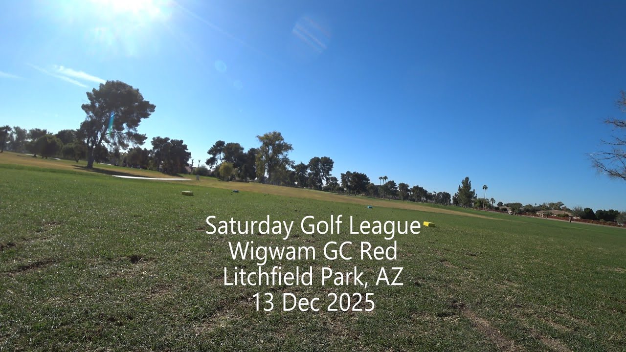 251213 Wigwam Golf - Red Course - Saturday Golf League