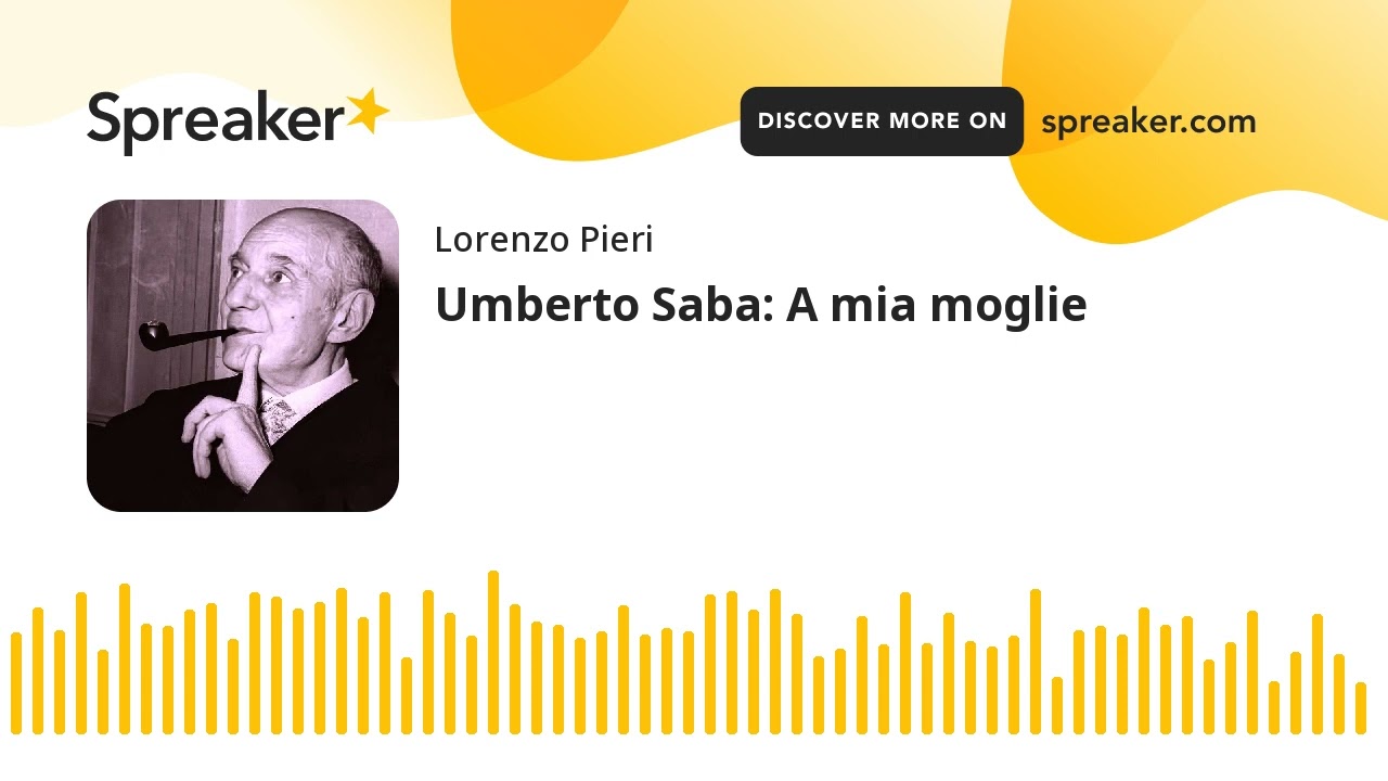 Umberto Saba: A mia moglie