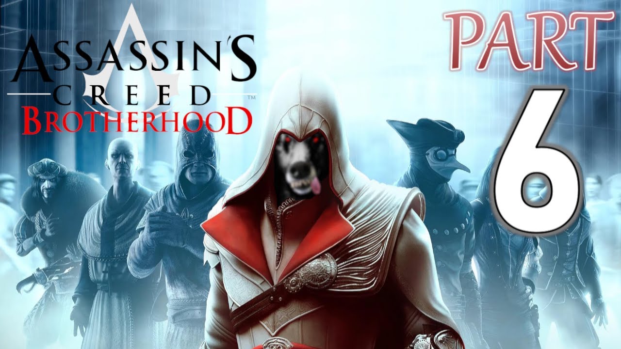 Assassin's Creed Brotherhood -Part6: REassembling the GOOD OLD BOYS CLUB; LADIES, FIGHTERS & THIEVES