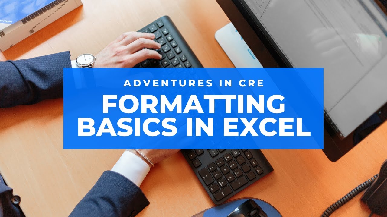 Formatting Basics in Real Estate Financial Modeling