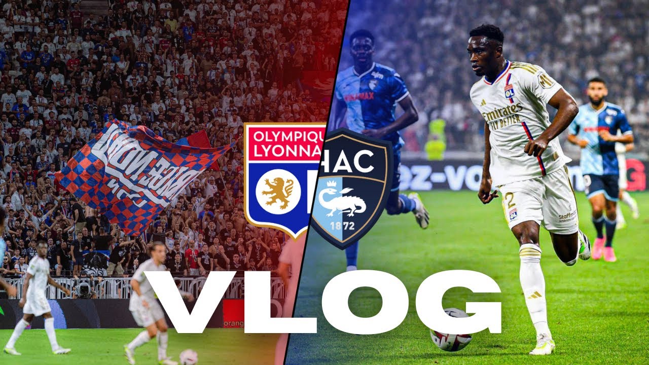 VLOG OL 0 - 0 HAC 🔥| 17 septembre 2023 | Parc Olympique Lyonnais 🔴🔵