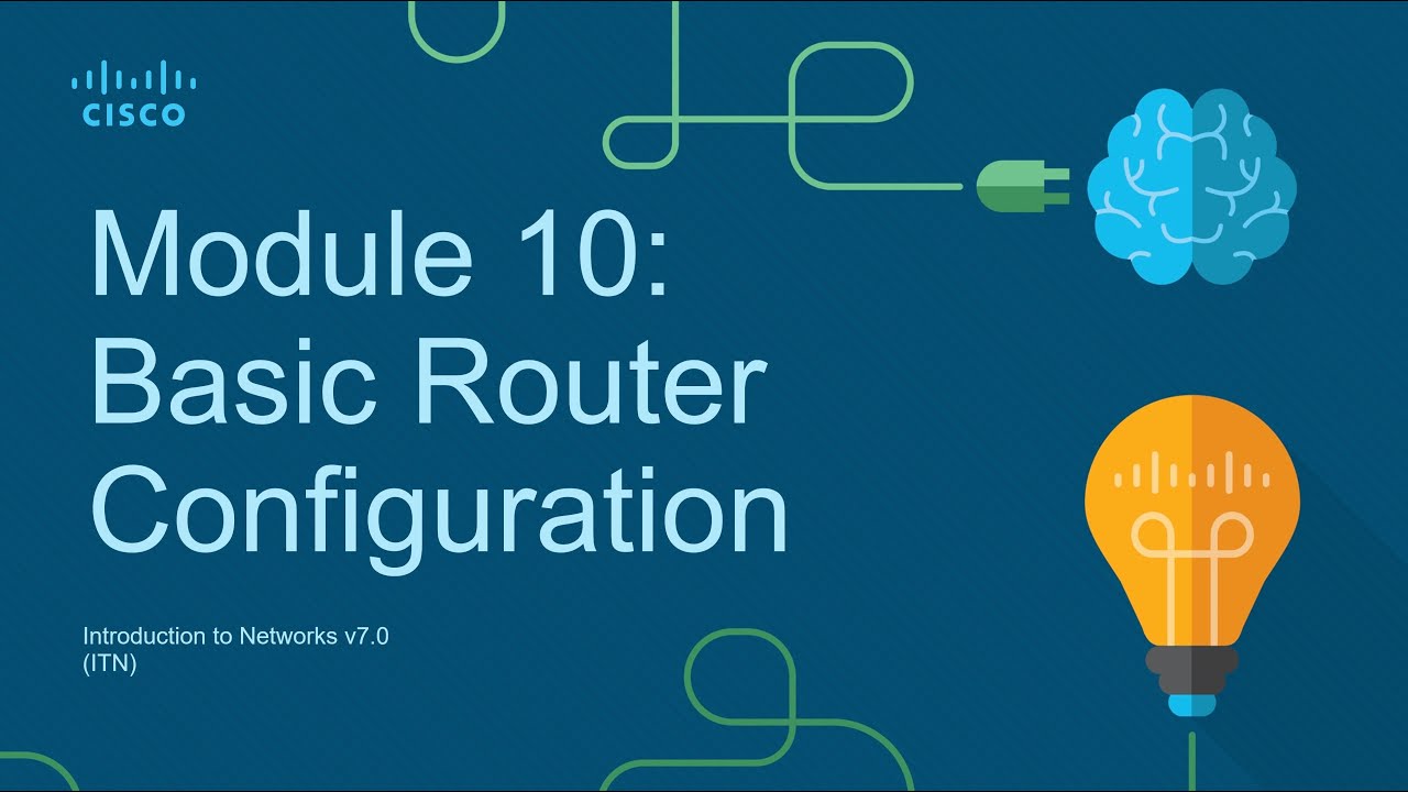 CCNA Module 10: Basic Router Configuration - Introduction to Networks (ITN)