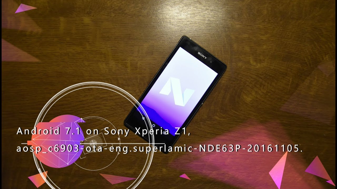 Android 7.1 (aosp_c6903-ota-eng.superlamic-NDE63P-20161105) on Sony Xperia Z1