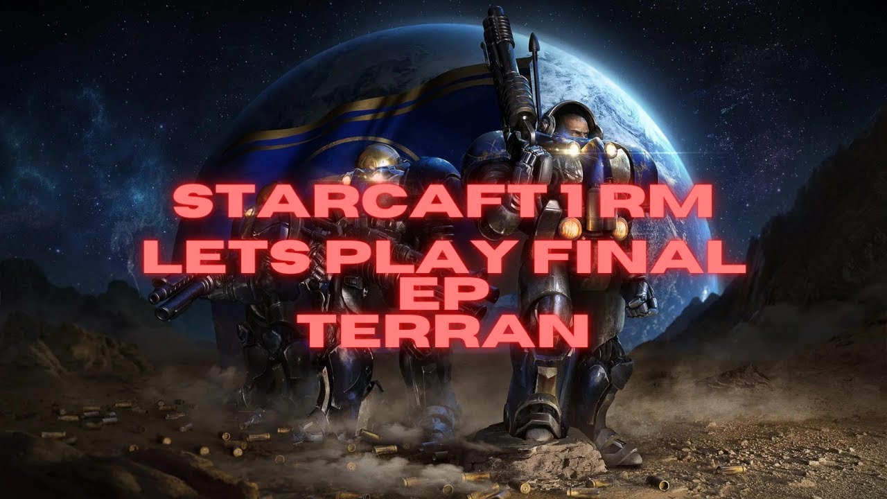 StarCraft RM lets play final ep