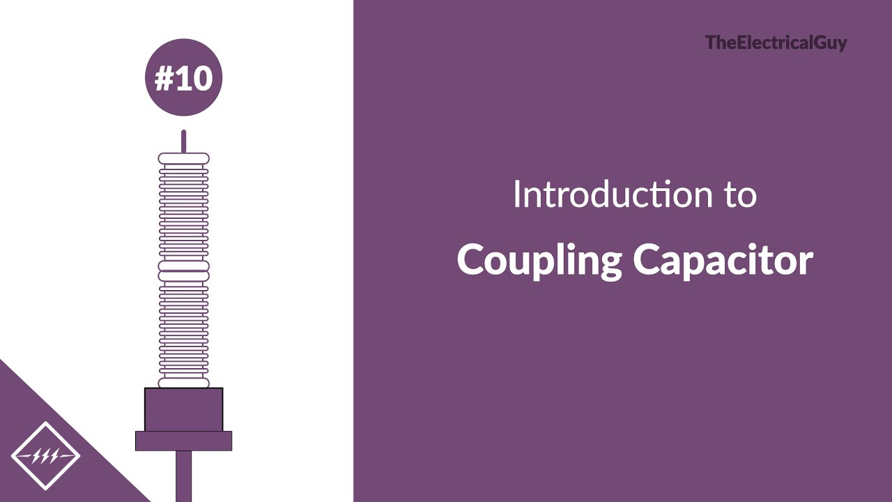 Introduction to Coupling capacitor (CC) | Video #10