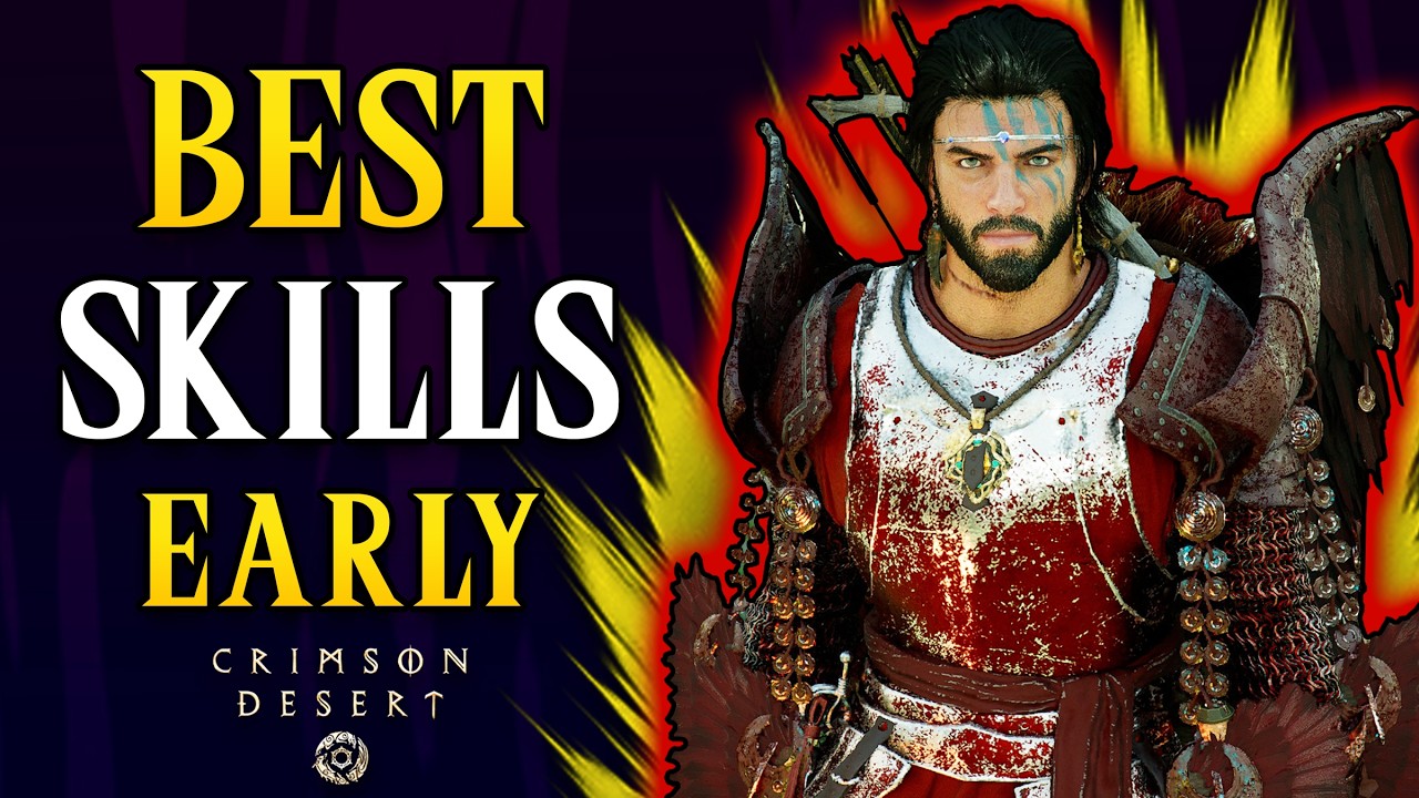 The BEST SKILLS to Get Early - Crimson Desert