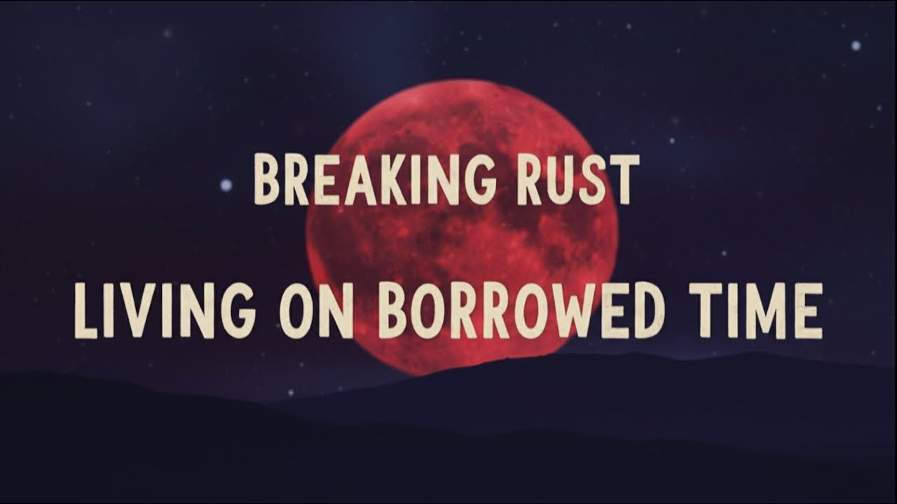 Breaking Rust - Livin' On Borrowed Time  ( Official Lyric Video )