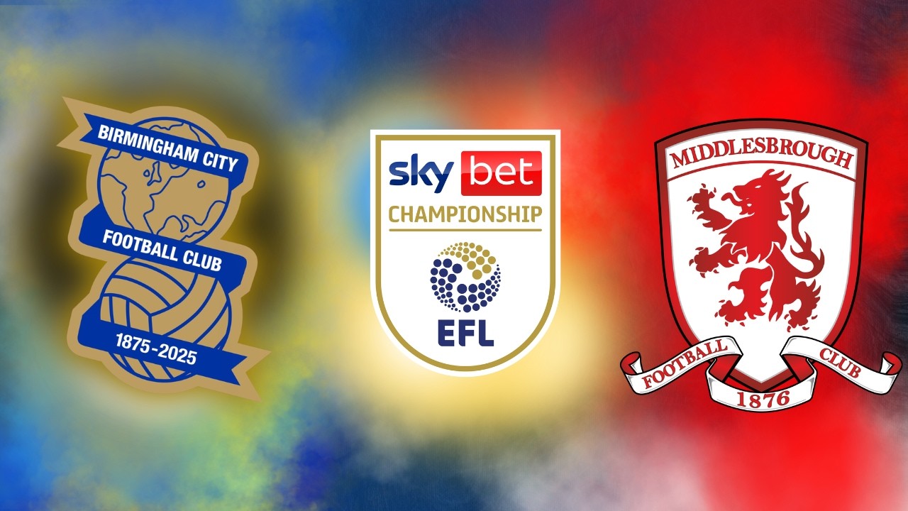 BLUES PRE MATCH - OUR BIGGEST TEST OF THE SEASON? BIRMINGHAM V MIDDLESBOROUGH 