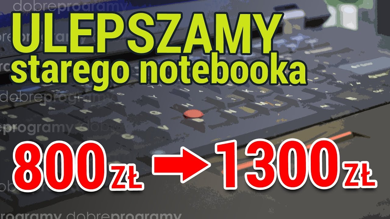 Czy lepiej rozbudować starego laptopa, czy kupić nowego? Sprawdziliśmy