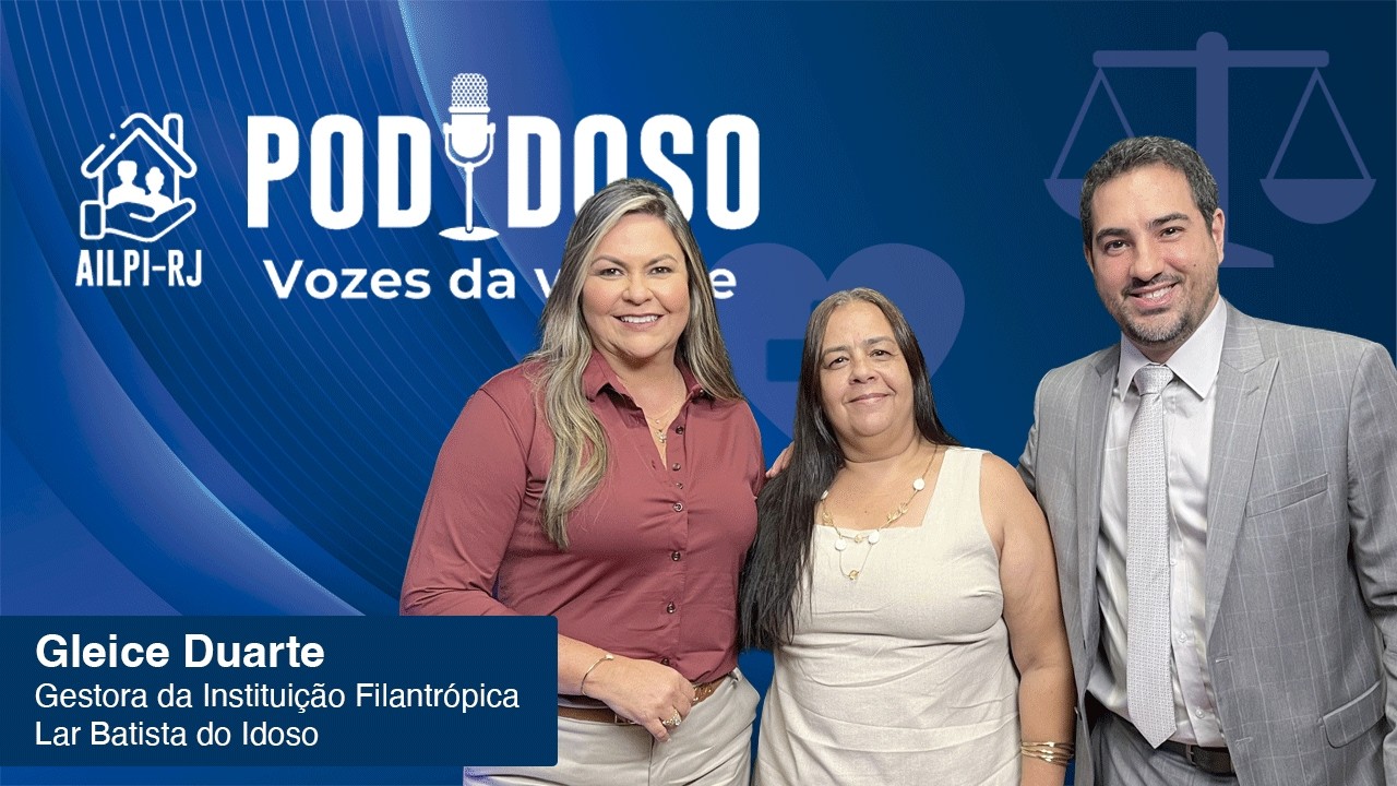 Desafios da Filantropia: Cuidado Humanizado e Dignidade na Velhice com Gleice Duarte