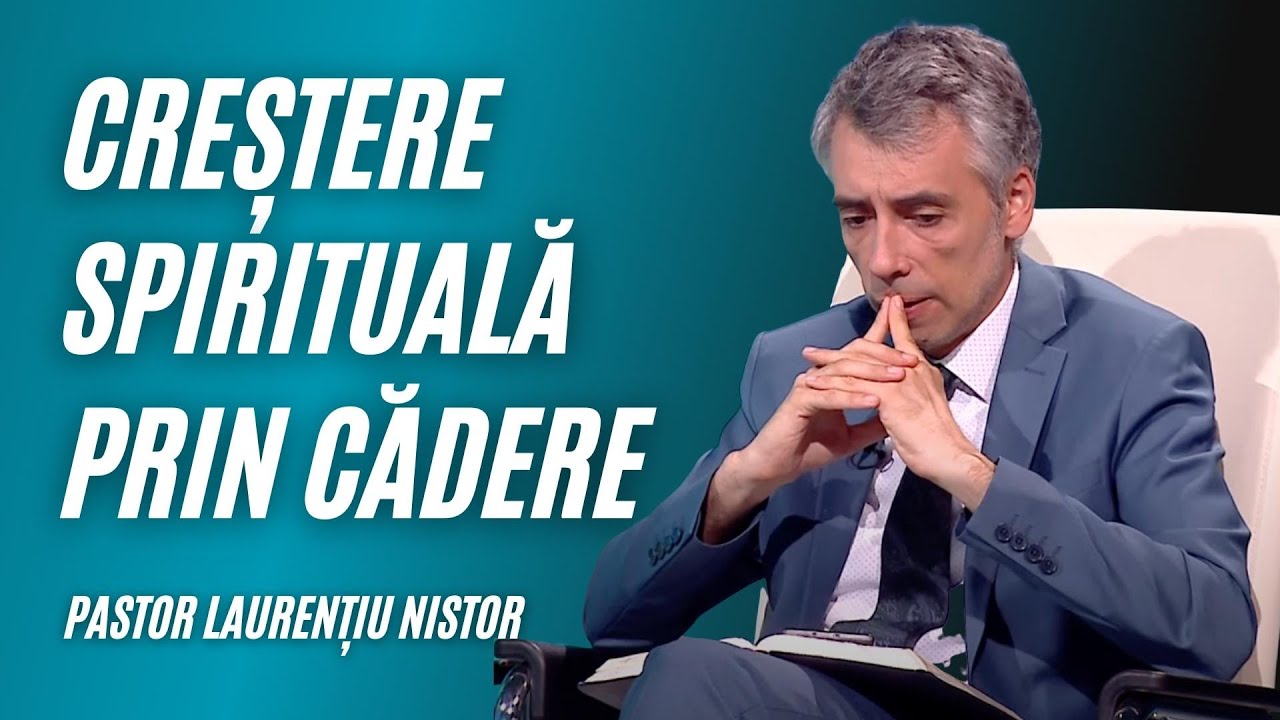 Creștere spirituală prin cădere | Pastor Laurențiu Nistor | Adevăruri și Perspective