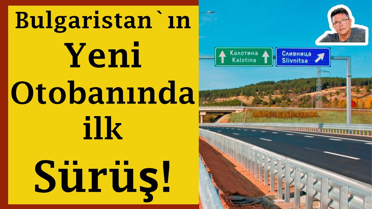 Bulgaristan`ın Yeni Otobanında ilk Sürüş! Yol Mükemmel Olmuş.