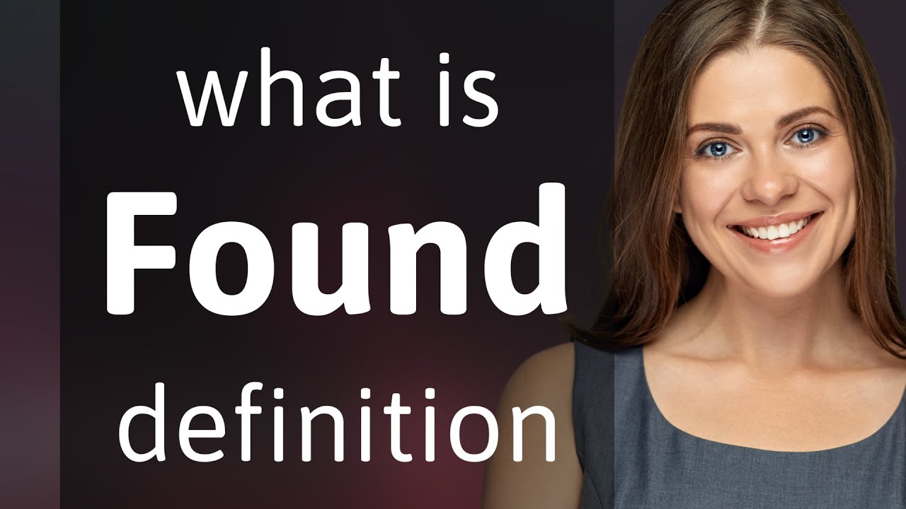 Found &bull; definition of FOUND