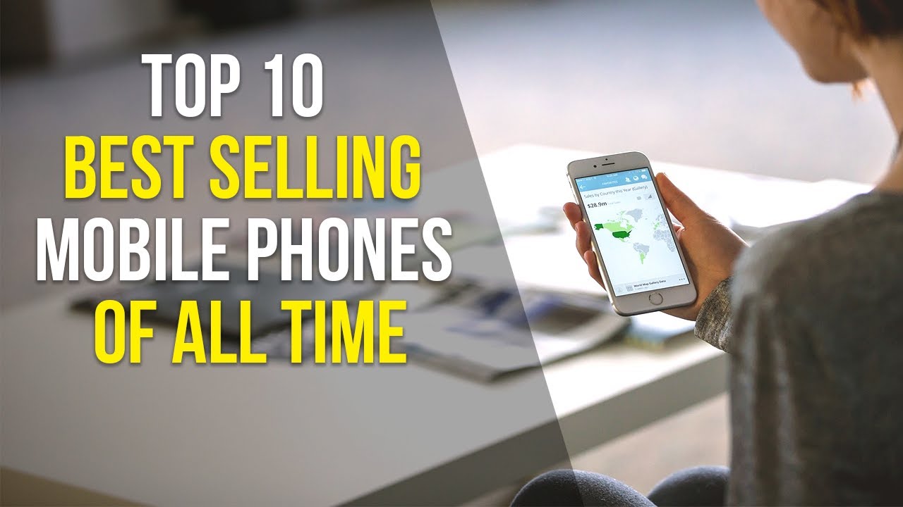 Top 10 Best Selling Mobile Phones of All Time - Most Sold Phones