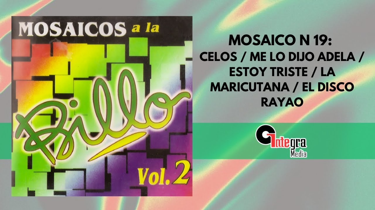Mosaico N 19 Celos / Me Lo Dijo Adela / Estoy Triste / La Maricutana / El Disco Rayao