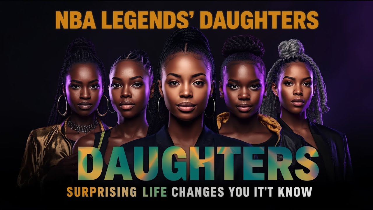 NBA Legends’ Daughters: Surprising Life Changes You Didn’t Know