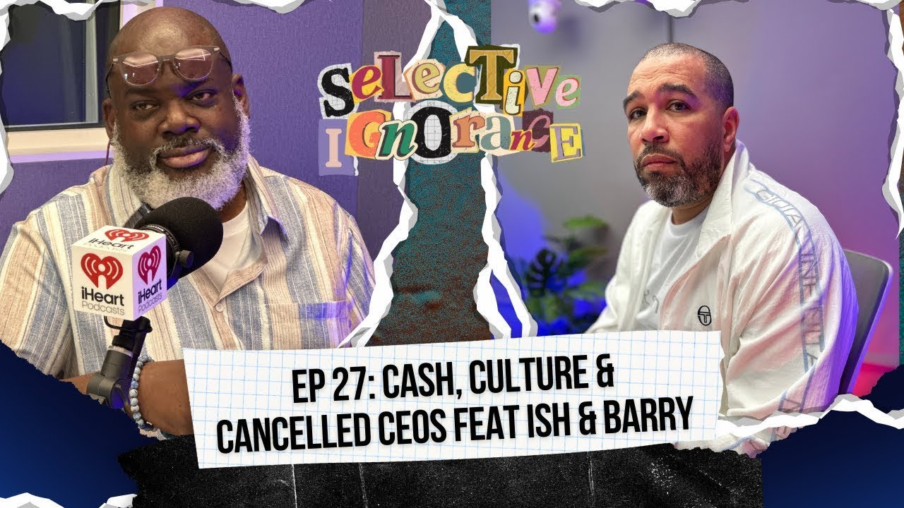 EP 27 | Cash, Culture & Cancelled CEO's feat. Ish & Barry