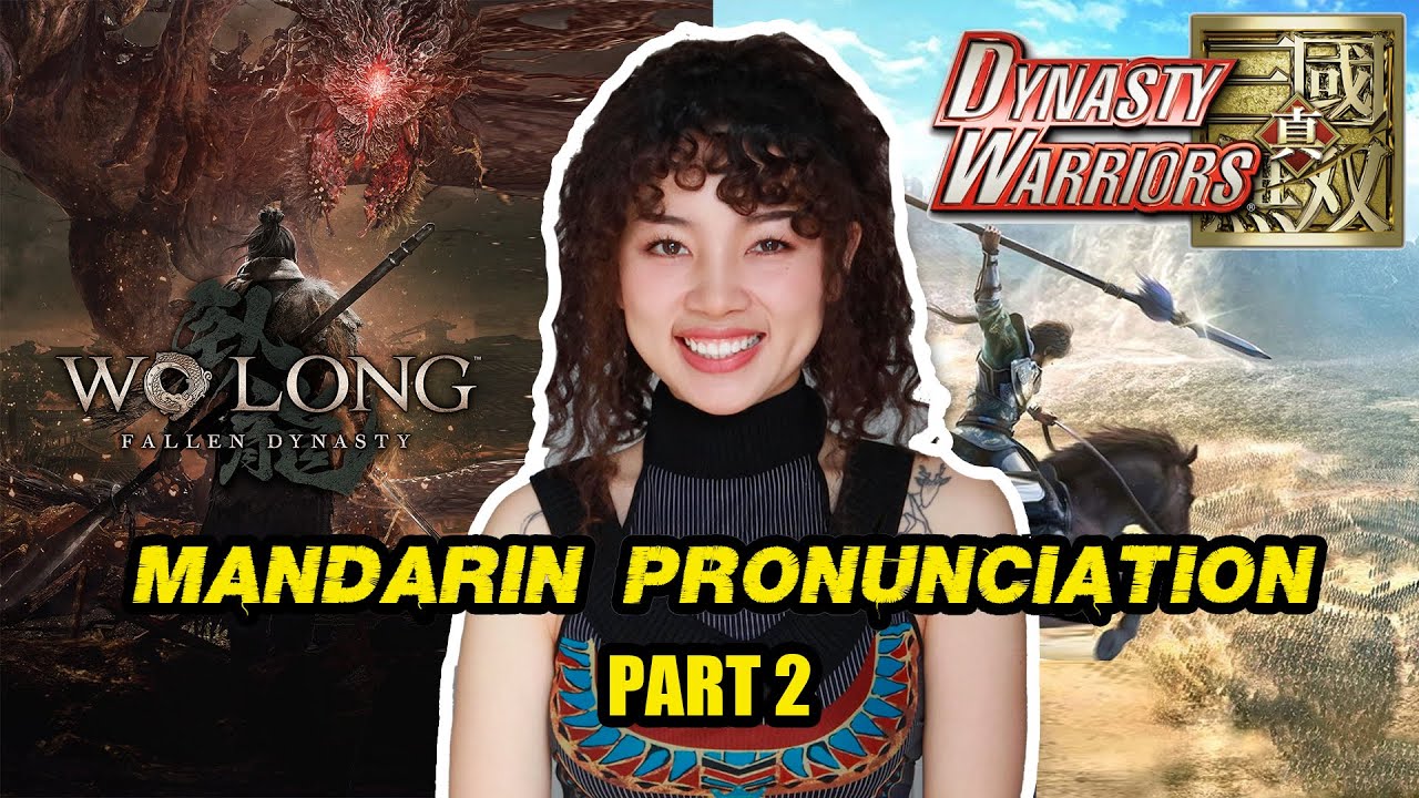Part2 - Mandarin Pronunciation of Dynasty Warriors and Wo Long Characters (with historical tidbits)