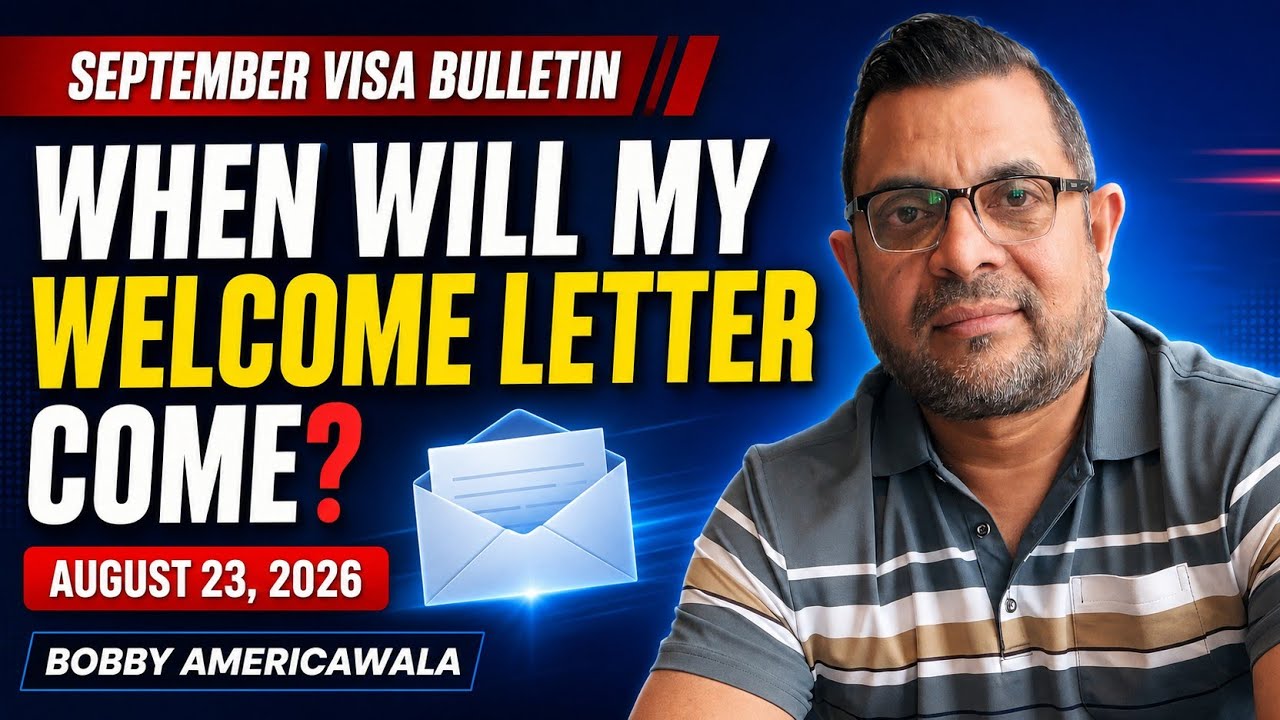 Biggest Question After September Visa Bulletin: When Will My Welcome Letter Come? | August 23, 2026
