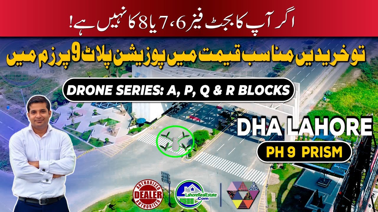 DHA Lahore Phase 9 Prism | Budget-Friendly Plots in A, P, Q & R Blocks &ndash; Drone Tour & Prices