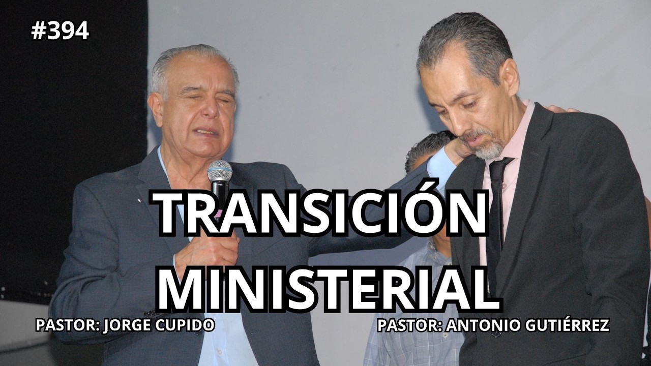 Transición ministerial / Pastor: Jorge Cupido / El Sello / #394 /1 de Marzo del 2026 QRO.