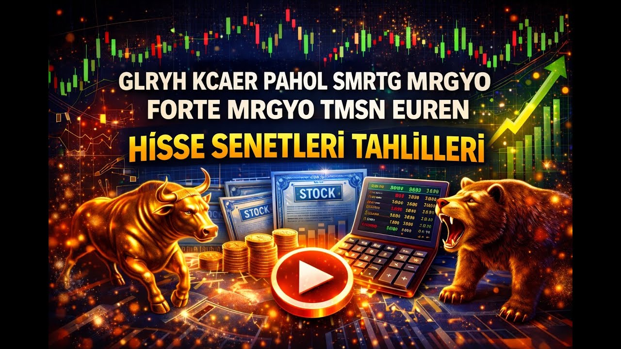 GLRYH KCAER PAHOL SMRTG FORTE MRGYO TMSN EUREN hisse senetleri tahlilleri