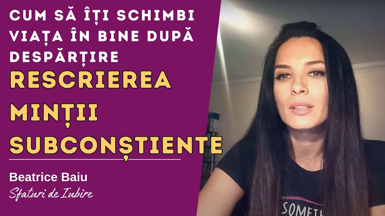 Cum să-ți schimbi viața în bine după despărțire | Rescrierea minții subconstiente