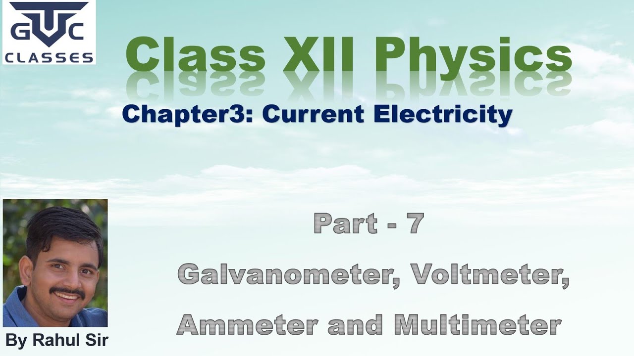 GTC-Class12-Physics-Chapter3(Electricity)-Galvanometer, Voltmeter, Ammeter and Multimeter -Part-7