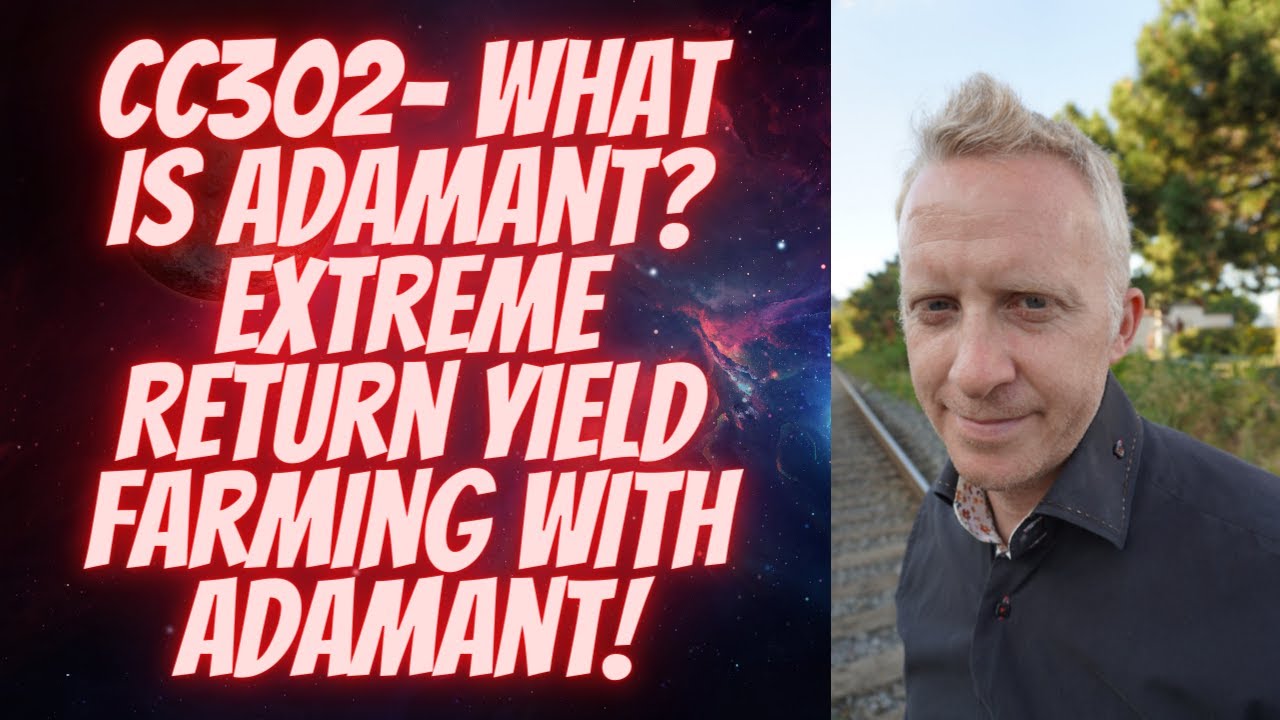 CC302- What is Adamant? Extreme Return Yield Farming with Adamant!
