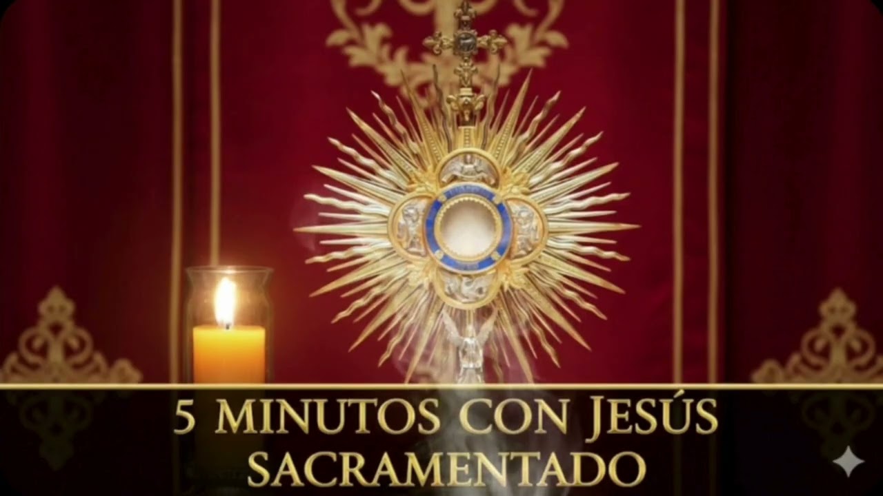 CINCO MINUTOS CON JESÚS SACRAMENTADO  Sábado 21 de Febrero de 2026