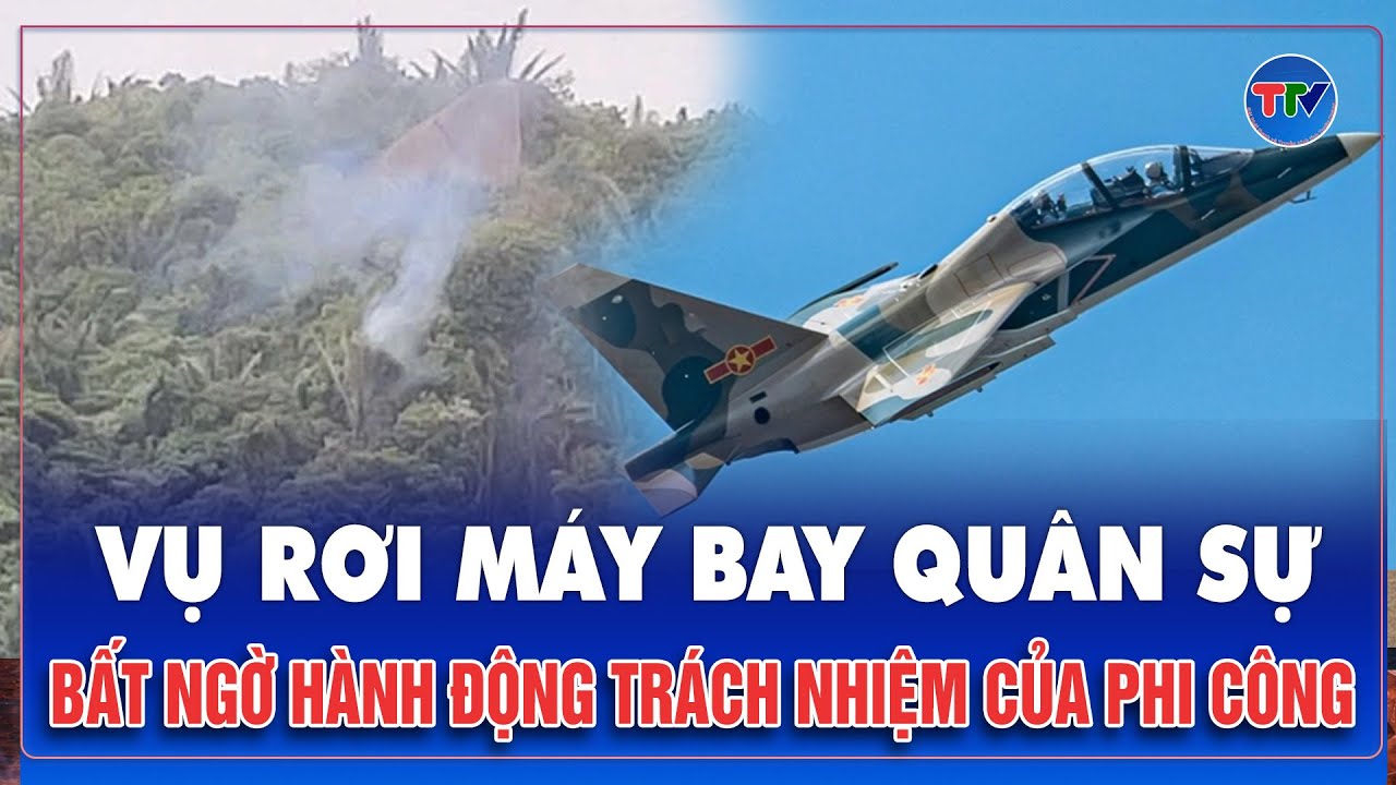 Cảm phục tinh thần trách nhiệm người phi công trong vụ rơi máy bay quân sự Yak-130 ở Đắk Lắk