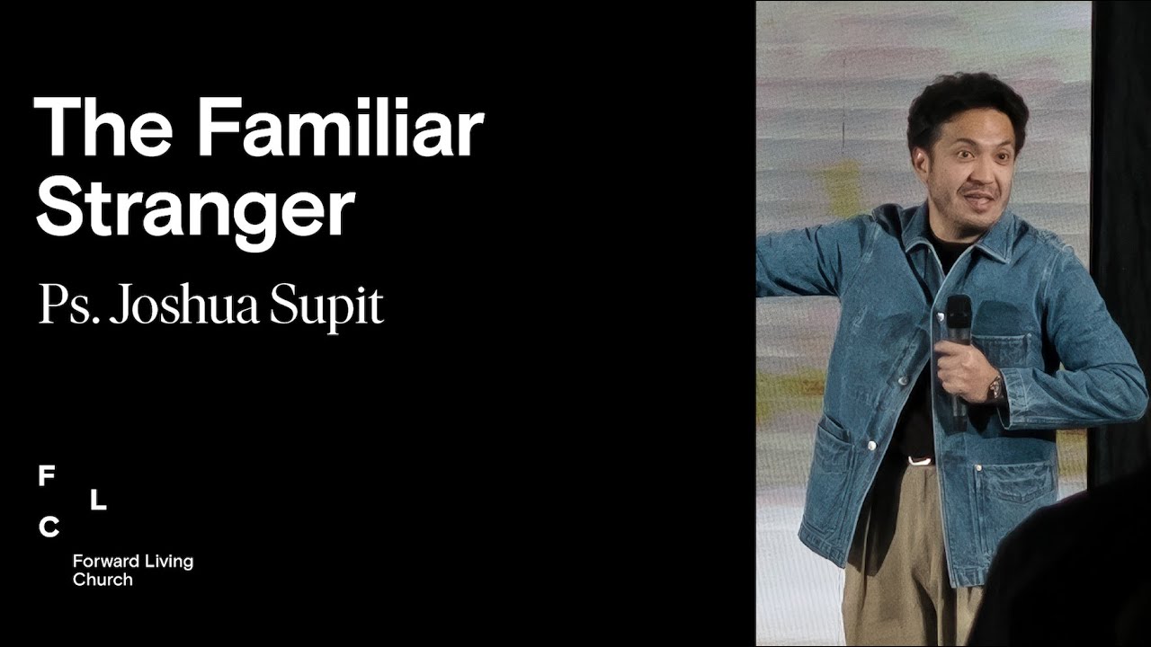 THE FAMILIAR STRANGER  |  Ps. Joshua Supit