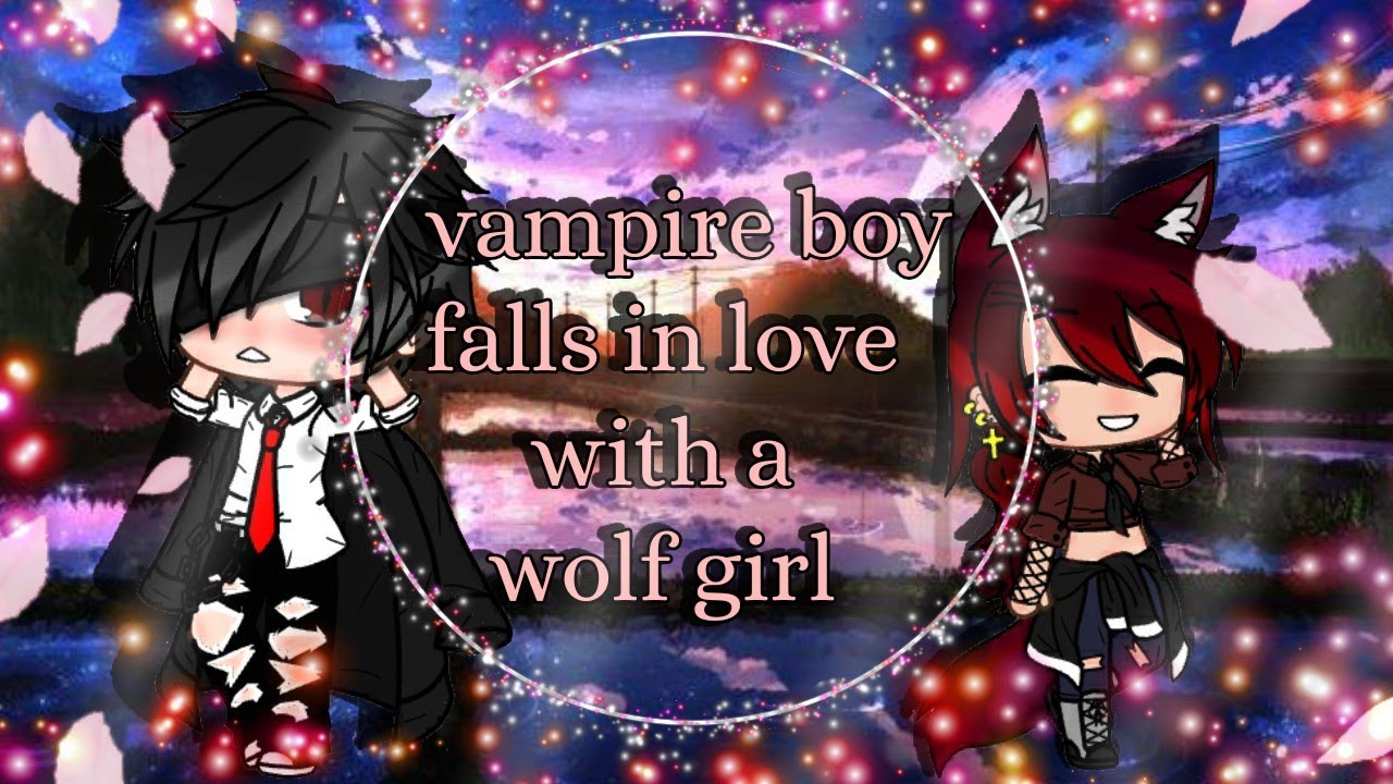 vampire boy Falls In love with a wolf girl (mini movie) :gacha club: part 1-GCMM-
