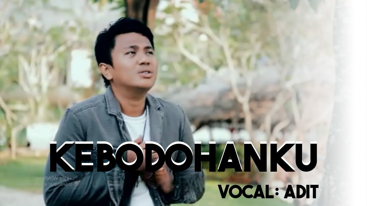 Adit - Kebodohanku (Official Musik Video)