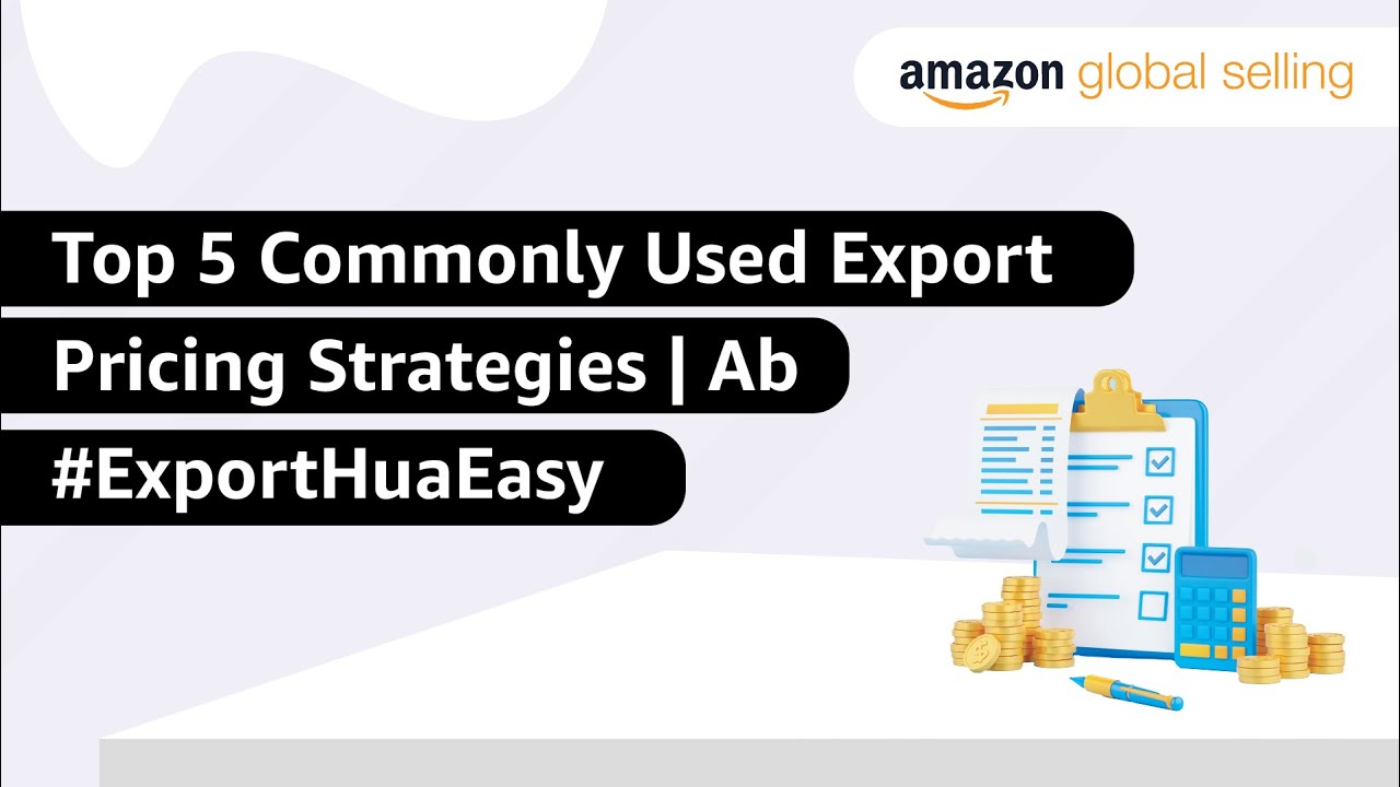 Top 5 Commonly Used Export Pricing Strategies | Ab #ExportHuaEasy