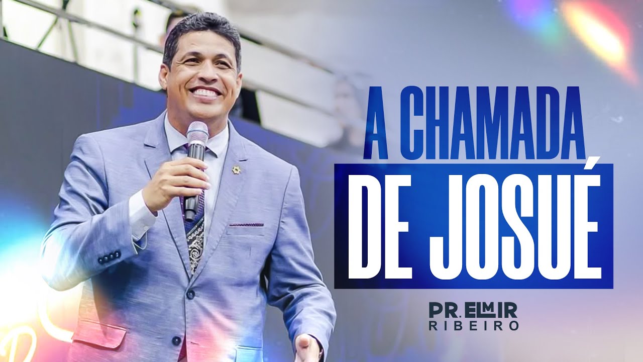 A CHAMADA DE JOSUÉ I PR. ELMIR RIBEIRO - ADTL
